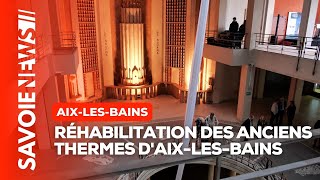 Réhabilitation des anciens thermes dAix les Bains [upl. by Larry]