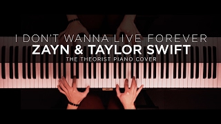 ZAYN amp Taylor Swift  I Dont Wanna Live Forever  The Theorist Piano Cover [upl. by Sells905]