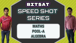 BITSAT  Boost your speed  Maths Algebra  Speed Shot Series3S  Episode 2 Target 350 [upl. by Eltsirk204]