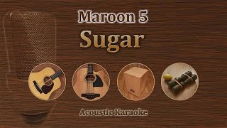 Sugar  Maron 5 Acoustic Karaoke [upl. by Llenwad]