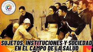 MEDICINA UNPAZ SUJETOS INSTITUCIONES Y SOCIEDAD EN EL CAMPO DE LA SALUD PARTE 2 [upl. by Walston]