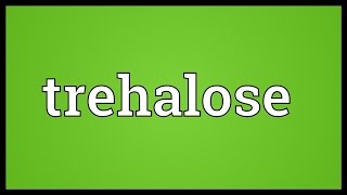 Trehalose Meaning [upl. by Vona]