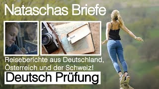 Briefe Deutsch Prüfung schreiben Intro quotNataschas Reiseberichte Deutschland Österreich Schweizquot [upl. by Ahsatsan12]