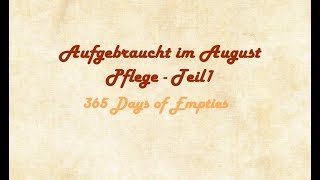 Aufgebraucht im August  Pflege  Teil1  365 1095 Days of Empties  FranzisPflegeKiste [upl. by Kcirre]