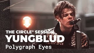 YUNGBLUD  Polygraph Eyes  The Circle° Sessions [upl. by Aurel330]