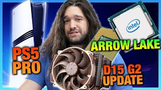 HW News  PS5 Pro Price amp Specs Noctua Updates D15 G2 amp Intel Arrow Lake Rumors [upl. by Noid]