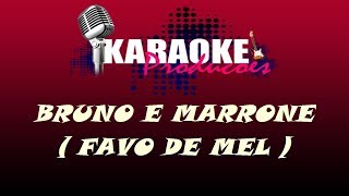 BRUNO E MARRONE  FAVO DE MEL  KARAOKE [upl. by Jean527]