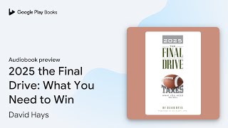 2025 the Final Drive What You Need to Win by David Hays · Audiobook preview [upl. by Sybyl161]