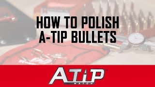 ATip™ Match How to polish ATip bullets [upl. by Hawkins]