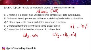 UDESCSC Com relação ao metanol e etanol a alternativa correta éa O metanol é o álcool [upl. by Kutchins]