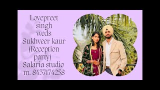 Lovepreet singh weds Sukhveer kaurReception party Salaria studio m 8437174258 [upl. by Reace548]