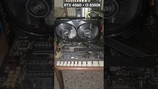 RTX 4060  I3 8350K  Coming Soon [upl. by Bolton]