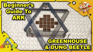 My Greenhouse Is A Star Dung Beetle Tame And Build A Beginners Guide  Ark Survival Evolved S4E28 [upl. by Darelle489]