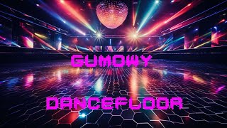 GUMOWY  DANCEFLOOR [upl. by Haily800]