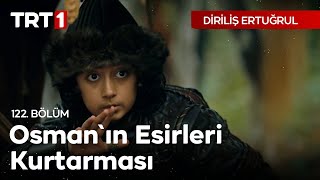 Diriliş Ertuğrul 122 Bölüm  Osmanın esirleri kurtarması [upl. by Malda]