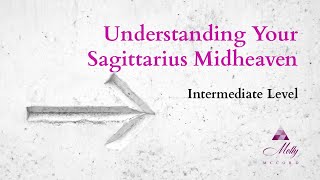 Sagittarius Midheaven  Intermediate level  Understanding Your Astrology Chart [upl. by Galer]