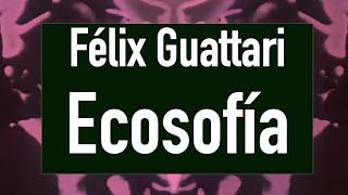 Félix Guattari  Ecosofía fragmento [upl. by Eldwun]