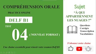 DELF B1  Compréhension oraleNouveau Format Test 04  À QUI APPARTIENNENT LES NUAGES [upl. by Venuti]