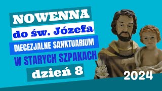 DZIEŃ 8  NOWENNA DO ŚW JÓZEFA  SANKTUARIUM W STARYCH SZPAKACH  17032024 r [upl. by Pulchi148]