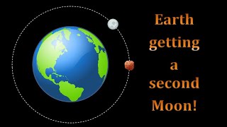 Earth Getting a Second Moon  Learn the Physics Behind it [upl. by Eniamart]