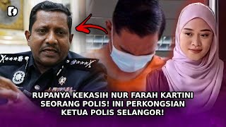 RUPANYA Kekasih Nur Farah Kartini Seorang Polis Ini Perkongsian Ketua Polis Selangor [upl. by Ingra655]