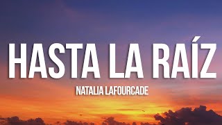 Natalia Lafourcade  Hasta la Raíz LetraLyrics [upl. by Massimiliano]