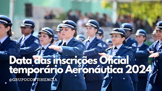 Data das inscrições Oficial temporário Aeronáutica 2024 [upl. by Eceinwahs210]