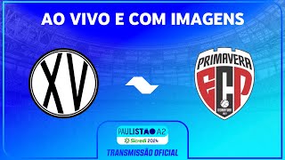 JOGO COMPLETO XV PIRACICABA X PRIMAVERA  RODADA 11  PAULISTÃO A2 SICREDI 2024 [upl. by Filberto514]