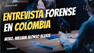 Entrevista Forense en Colombia  William Alonso Alzate [upl. by Mozelle]