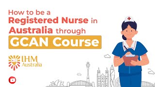 How to Become a Registered Nurse in Australia Through IHMs GCAN Course  IHMAustralia [upl. by Jenni]