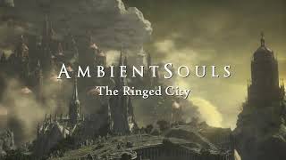 Ambient Souls  The Ringed City  One Hour of Dark Souls Ambience and Atmosphere [upl. by Lasko]