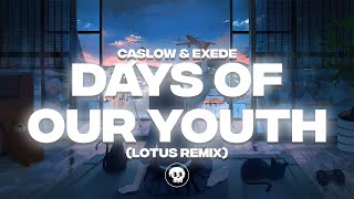 Caslow amp Exede  Days Of Our Youth LØTUS Remix [upl. by Sahcnip511]