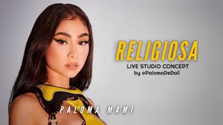 Paloma Mami  Religiosa Live Studio Concept  by Paloma De Dali [upl. by Felizio509]