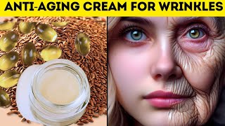 Best ANTIAGING Flaxseed Cream for Wrinkles  Flaxseed Cream for Wrinkles [upl. by Sherye]