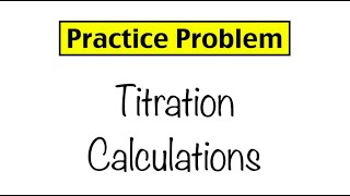 Practice Problem Titration Calculations [upl. by Stanway594]