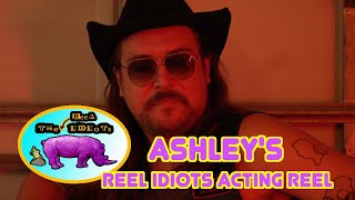 Ashleys Reel idiots Acting Reel BEST Ashley MOMENTS [upl. by Sidonnie]