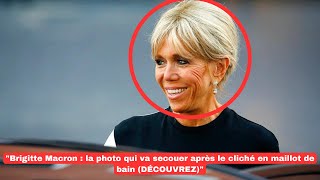 quotBrigitte Macron  la photo qui va secouer après le cliché en maillot de bain DÉCOUVREZquot [upl. by Atinauj]