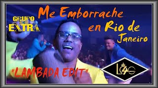 GRUPO EXTRA ❌ LOS 4 ❌ DJ UNIC ► ME EMBORRACHARE EN RIO DE JANEIRO ► LAMBADA EDIT [upl. by Annairdua]