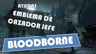 Bloodborne  Emblema de cazador jefe obtención y abrir la puerta [upl. by Nanreik]