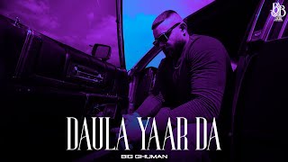 BIG GHUMAN  DAULA YAAR DA  Official EP Audio  New Punjabi Song 2023 [upl. by Aeirdna]