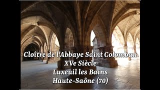 Cloître de labbaye saintColomban à Luxeuil les Bains haute Saône 70 [upl. by Royo]