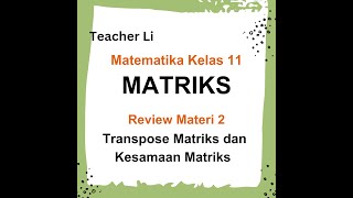 MUDAH DIMENGERTI Transpose Matriks dan Kesamaan Matriks MATRIKS Matematika Kelas 11 SMA [upl. by Newra]