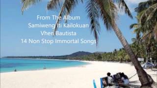 Non Stop Ilocano Songs Medley  Samiweng Ti Kailokuan Vhen Bautista [upl. by Etom]