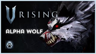 Alpha Wolf  V Rising  V Blood [upl. by Faxen]