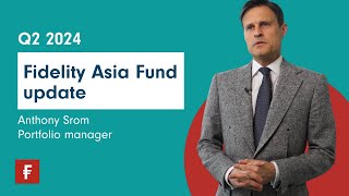 Fidelity Asia Fund  Q2 2024 update [upl. by Petuu]