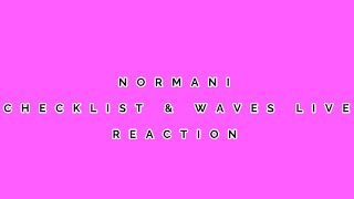 NORMANI  CHECKLISTWAVES LIVE  REACTION [upl. by Kcirnek]