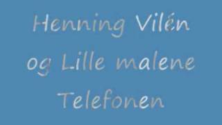 Henning Vilén og Lille Malene  Telefonen [upl. by Ahsaeyt]