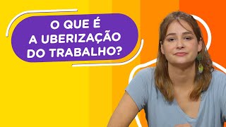 O que é a uberização do trabalho  Professora Renata responde [upl. by Reyam951]