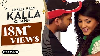 Kalla Chann  Sharry Mann  Full Official Video  RAYONE DHILLON  Blockbuster Song 2016 [upl. by Nahtanaj747]