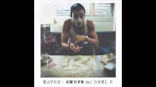 Kaveh  Snufs m Onkl P [upl. by Eltsyek]